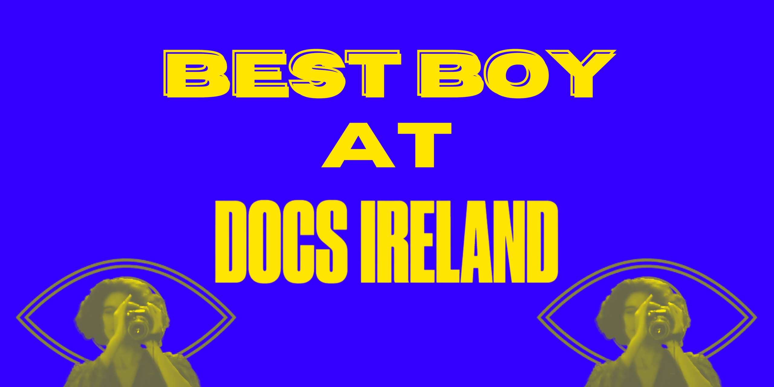 Best Boy X Docs Ireland Header
